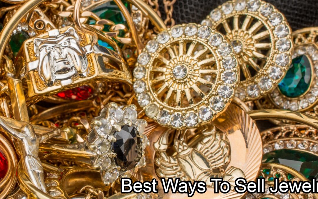 Best Ways To Sell Jewelry – Get Maximum Dollar For Your Gold and Diamonds